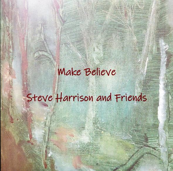 Album cover Make Believe - Steve Harrison and Friends